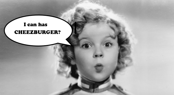 An old photo of smiling Shirley Temple, with the caption 'I can has Cheezburger?'
